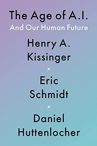 The Age of AI and Our Human Future · Henry Kissinger